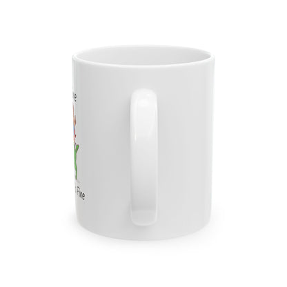 I am Fine, Everything is Fine | Graphic Coffee Mugs | Ceramic Mug, (11oz, 15oz)