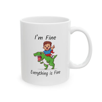 I am Fine, Everything is Fine | Graphic Coffee Mugs | Ceramic Mug, (11oz, 15oz)