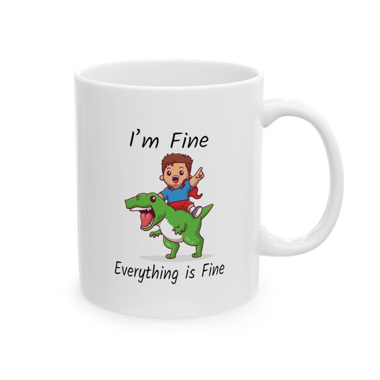 I am Fine, Everything is Fine | Graphic Coffee Mugs | Ceramic Mug, (11oz, 15oz)